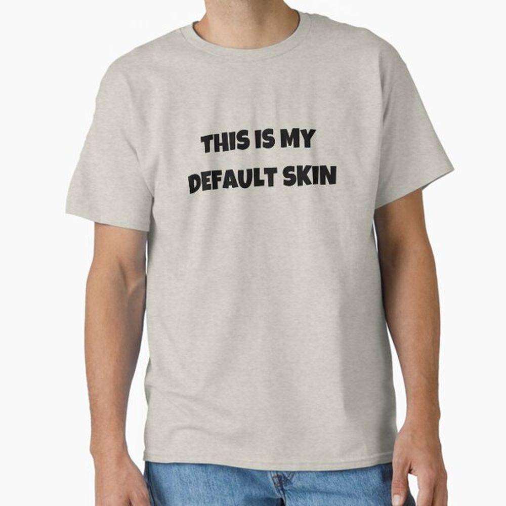 Default Skin Shirt Default Skin Shirt